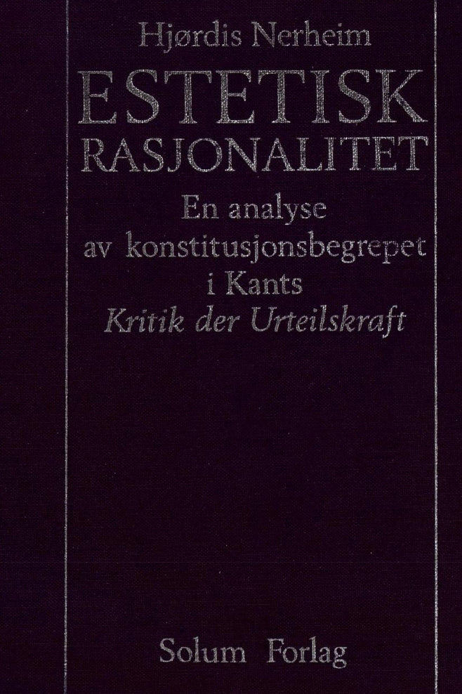 Estetisk rasjonalitet: konstitusjonsbegrepet i Kants "Kritik der Urteilskraft"