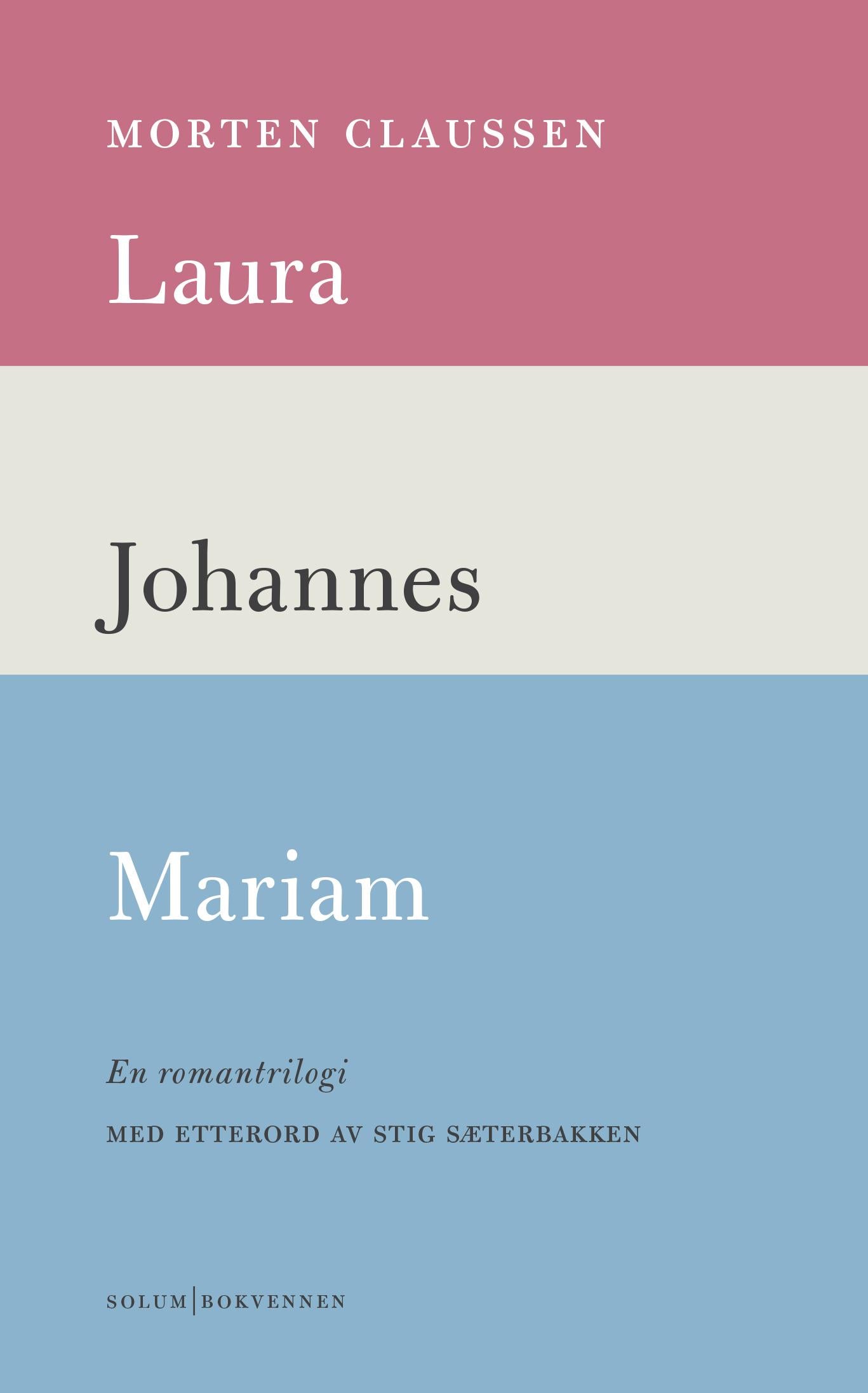 Laura ; Johannes ; Mariam : en romantrilogi