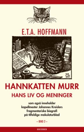 Hannkatten Murr: Annet bind: hans liv og meninger: som også inneholder kapellmester Johannes Kreislers fragmentariske biografi på tilfeldige makulaturblad