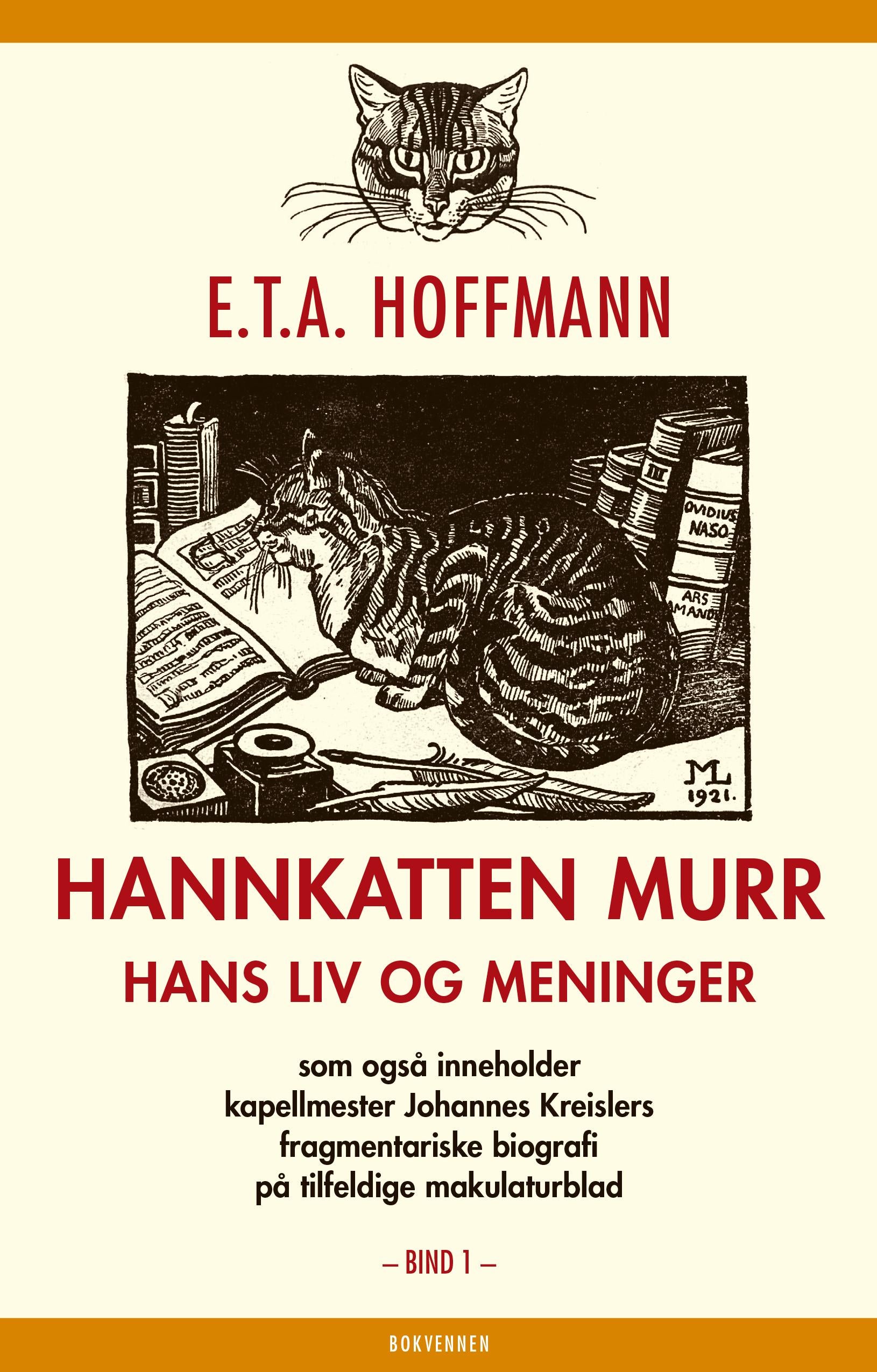 Hannkatten Murr: Første bind: hans liv og meninger: som også inneholder kapellmester Johannes Kreislers fragmentariske biografi på tilfeldige makulaturblad