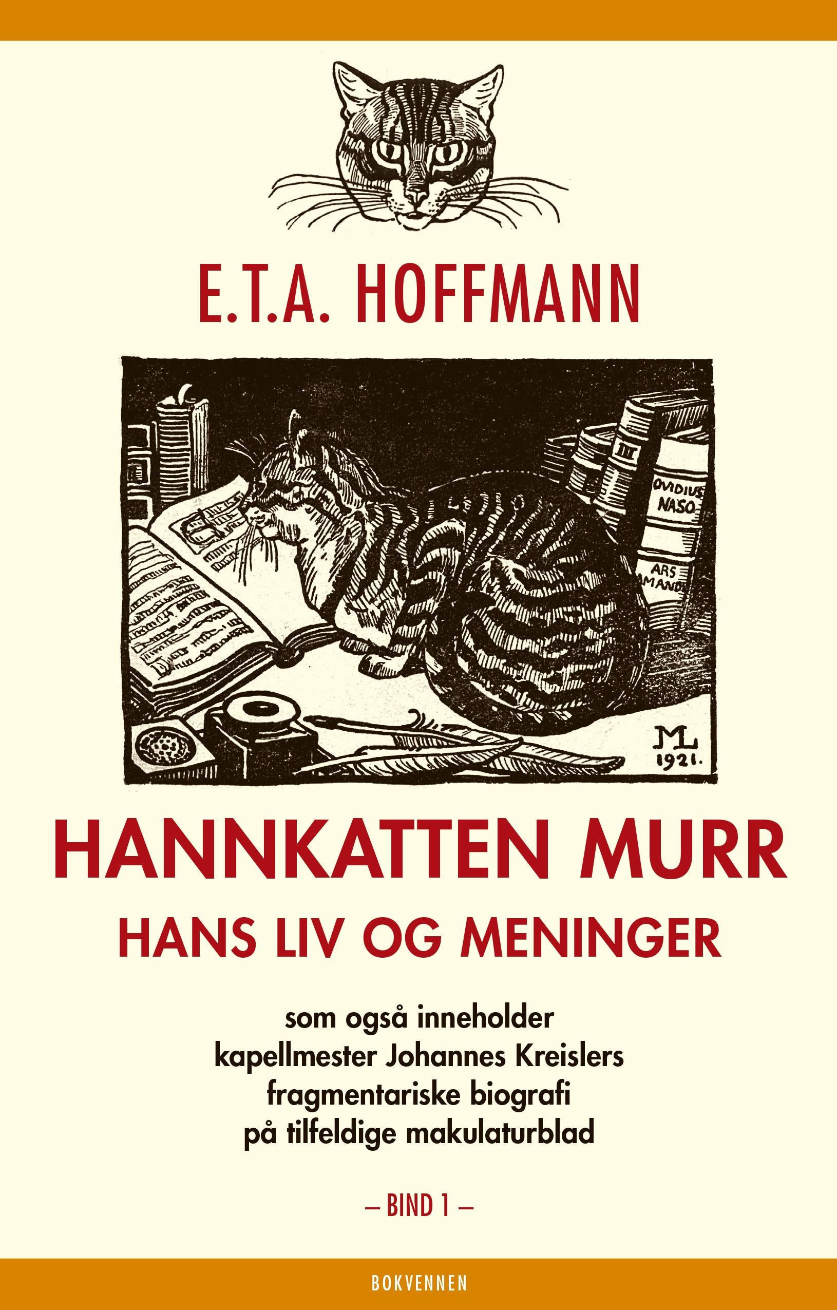 Hannkatten Murr: Første bind : hans liv og meninger : som også inneholder kapellmester Johannes Kreislers fragmentariske biografi på tilfeldige makulaturblad