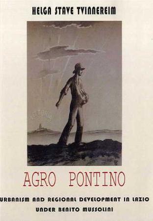 Agro Pontino: urbanism and regional development in Lazio under Benito Mussolini