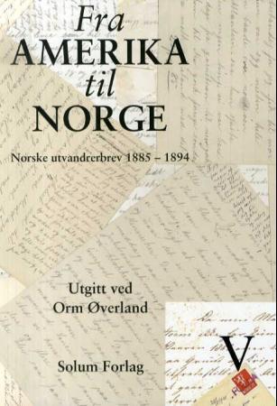 Fra Amerika til Norge. Bd. 5: norske utvandrerbrev 1885-1894