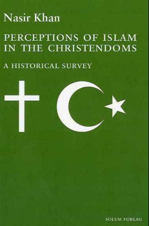 Perceptions of Islam in the Christendoms: a historical survey