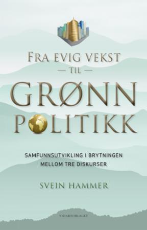 Fra evig vekst til grønn politikk: samfunnsutvikling i brytningen mellom tre diskurser