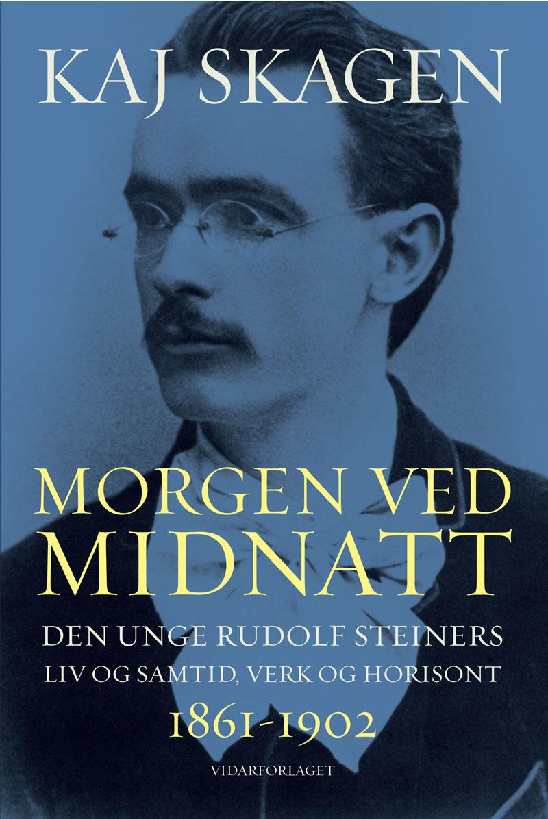 Morgen ved midnatt: den unge Rudolf Steiners liv og samtid, verk og horisont 1861-1902