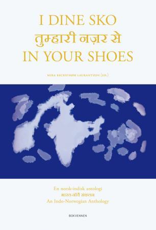 I dine sko = In your shoes : an Indo-Norwegian anthology: en norsk-indisk antologi
