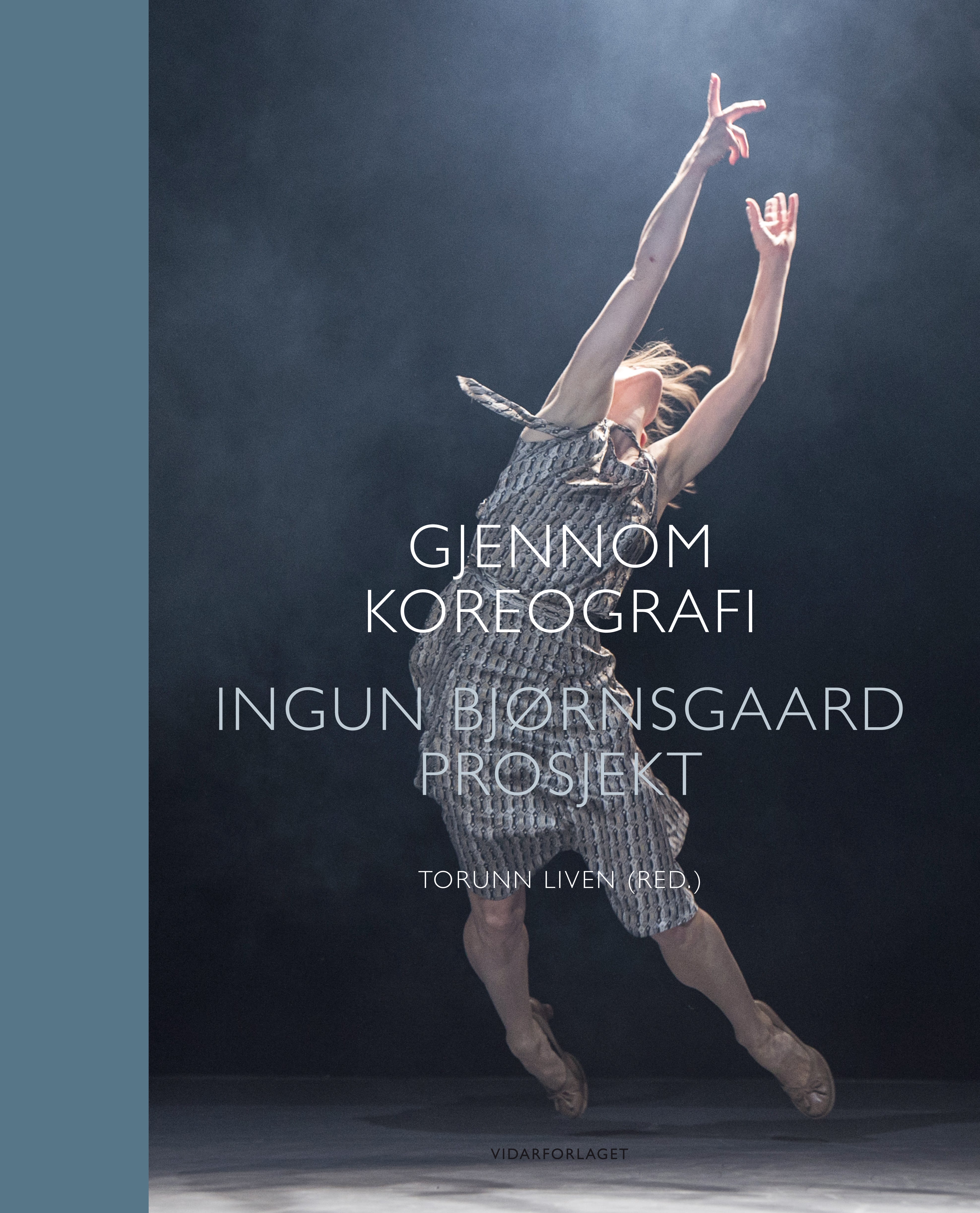 Gjennom koreografi = Through choreography: Ingun Bjørnsgaard prosjekt