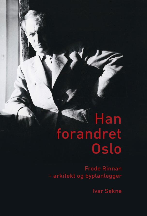 Han forandret Oslo: Frode Rinnan - arkitekt og byplanlegger