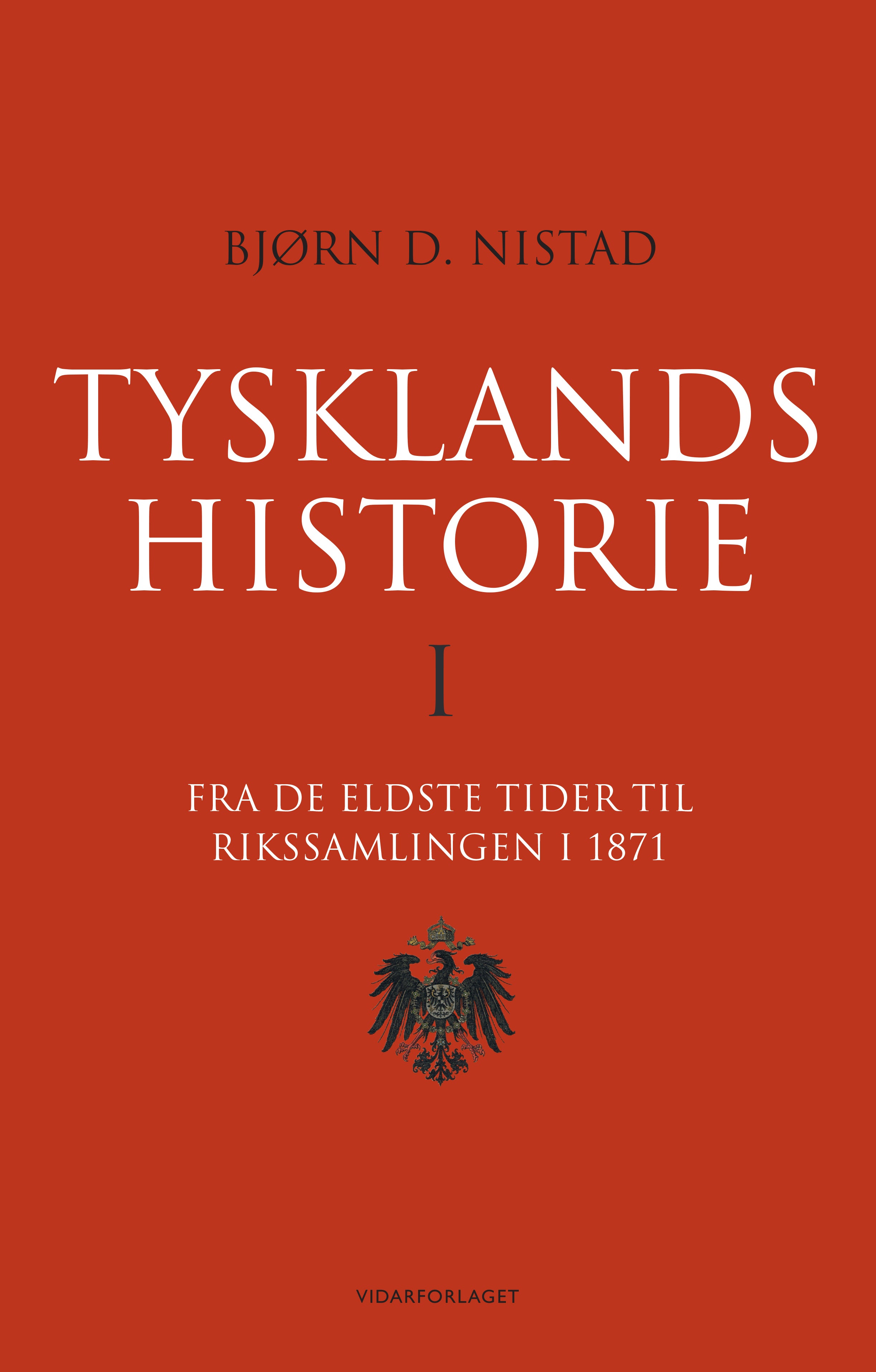 Tysklands historie: I : fra de eldste tider til rikssamlingen i 1871