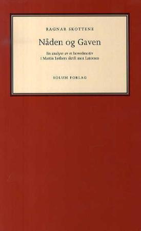 Nåden og gaven: en analyse av et hovedmotiv i Martin Luthers skrift mot Latomus