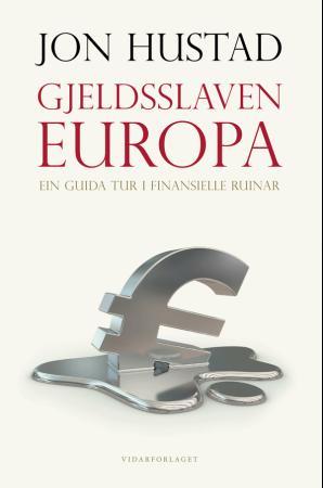 Gjeldsslaven Europa: ein guida tur i finansielle ruinar