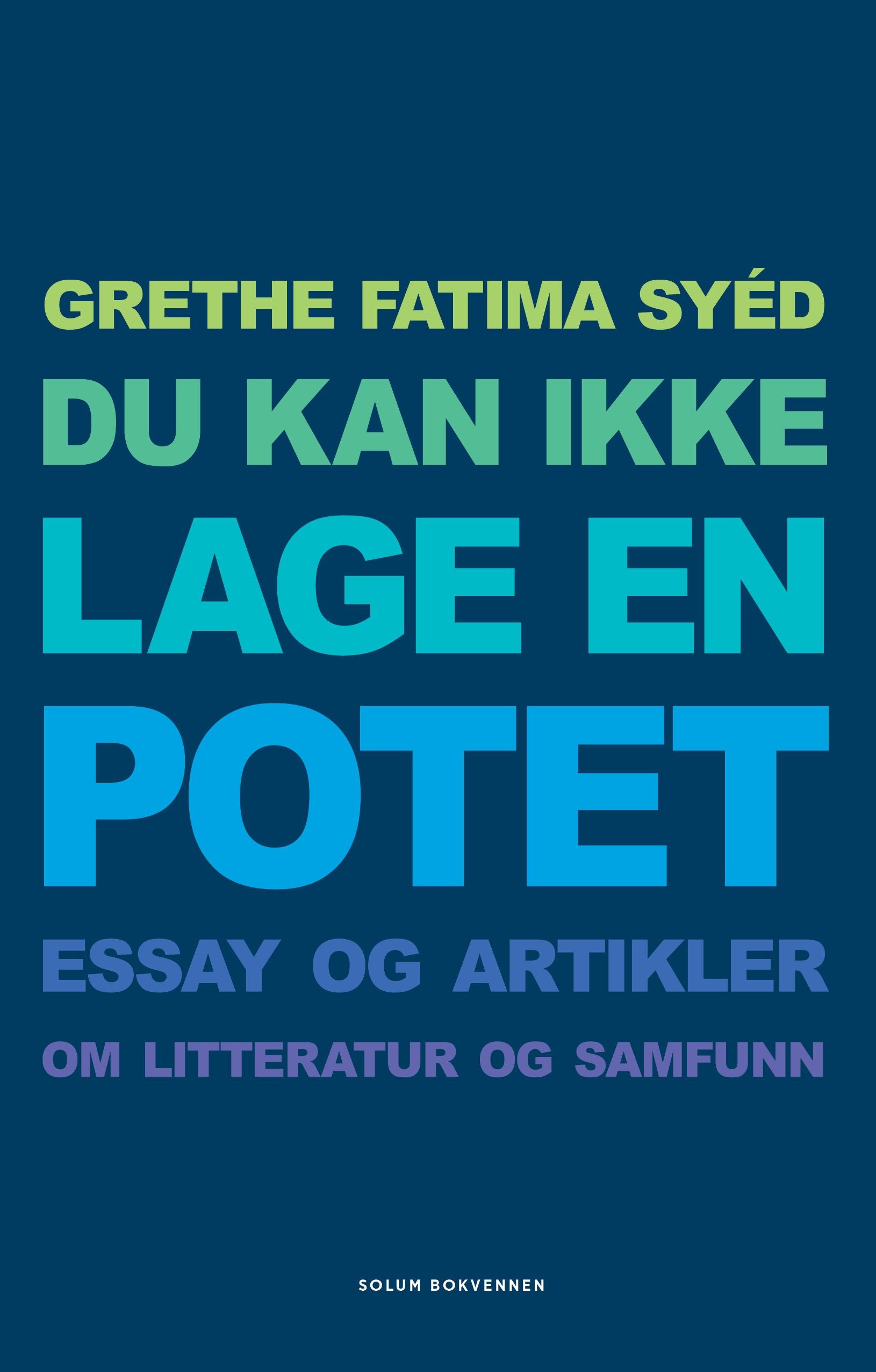 Du kan ikke lage en potet: essays og artikler om litteratur og samfunn