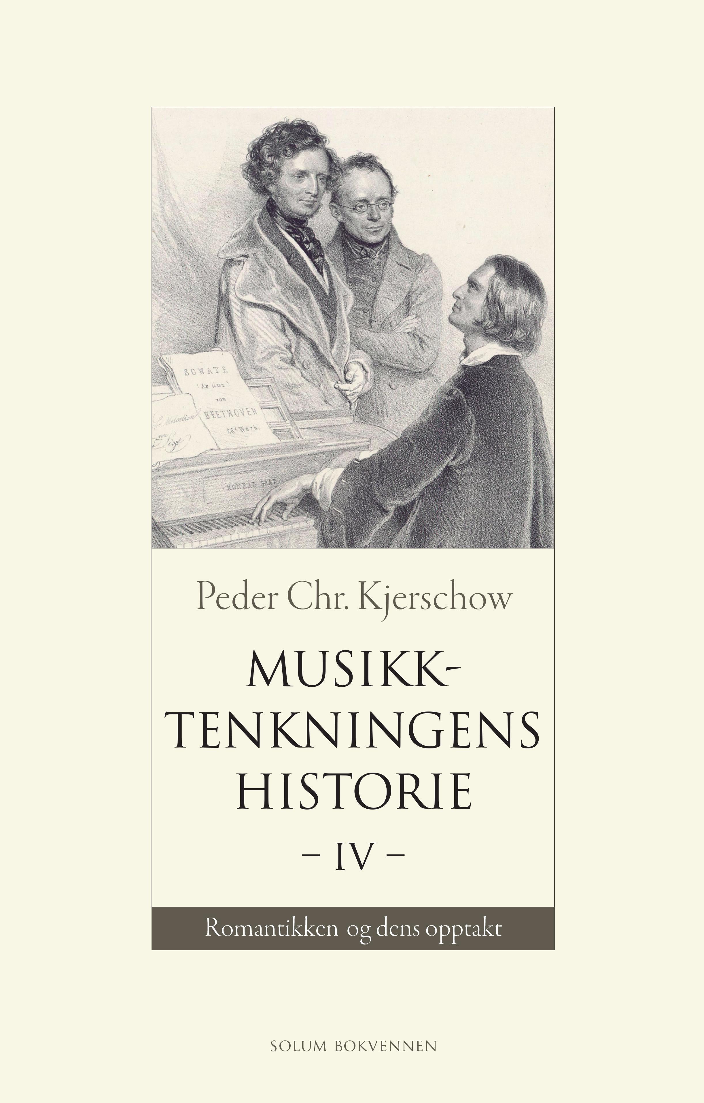 Musikktenkningens historie: IV : romantikken og dens opptakt