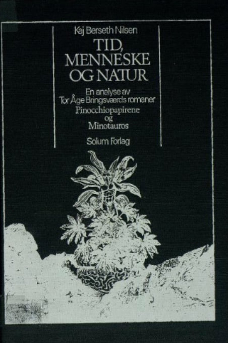 Tid, menneske og natur: en analyse av Tor Åge Bringsværds romaner Pinocchiopapirene og Minotauros