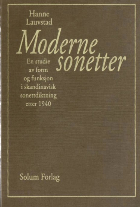 Moderne sonetter: en studie av form og funksjon i skandinavisk sonettdiktning etter 1940