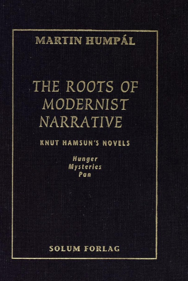 The roots of modernist narrative: Knut Hamsun's novels: Hunger, Mysteries, and Pan