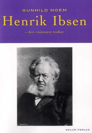 Henrik Ibsen: den visjonære tenker